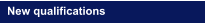 New qualifications